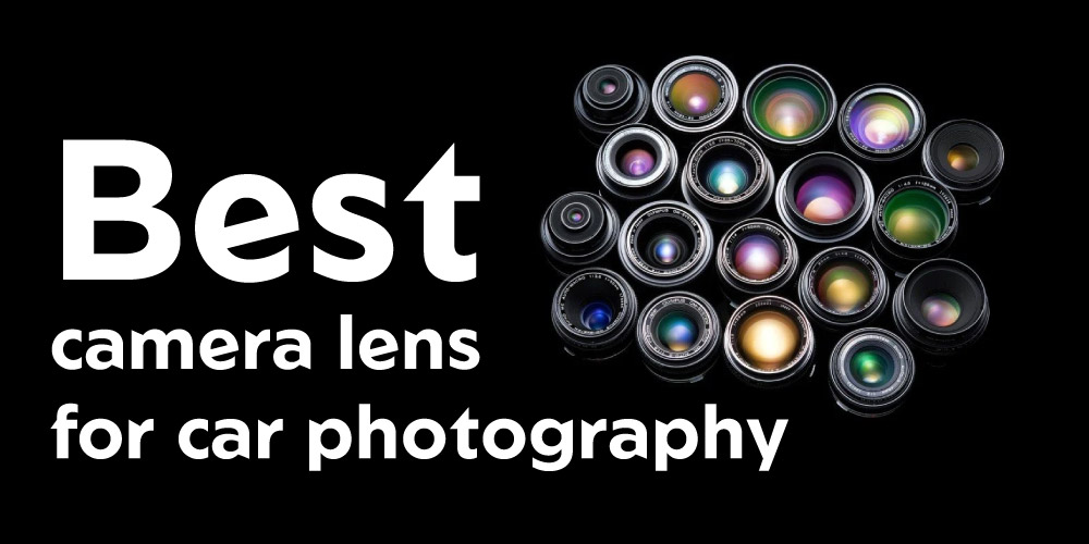 Best camera lens for car photography
