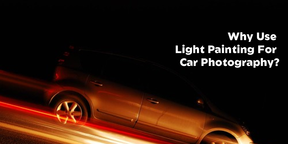 Why-Use-Light-Painting-For-Car-Photography