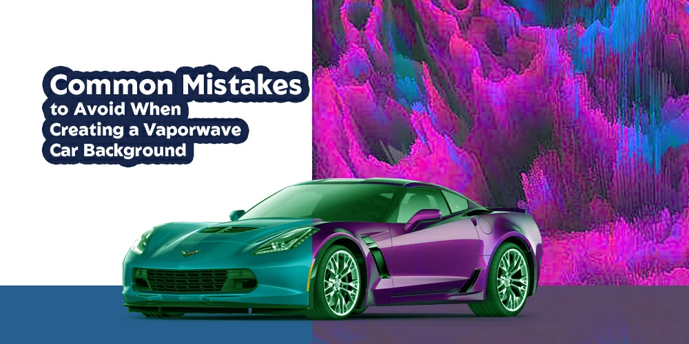 Common-Mistakes-to-Avoid-When-Creating-a-Vaporwave-Car-Background