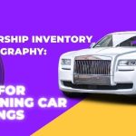 Dealership Inventory Photography Tips for Stunning Car Listings