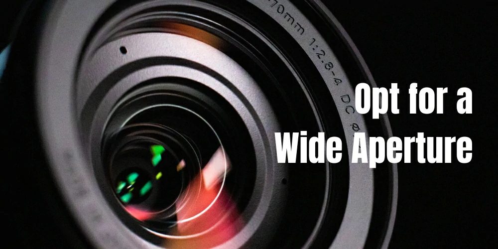 Opt for a Wide Aperture