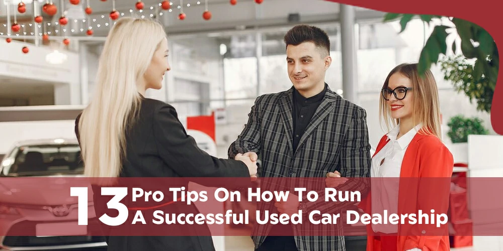 13-Pro-Tips-On-How-To-Run-A-Successful-Used-Car-Dealership
