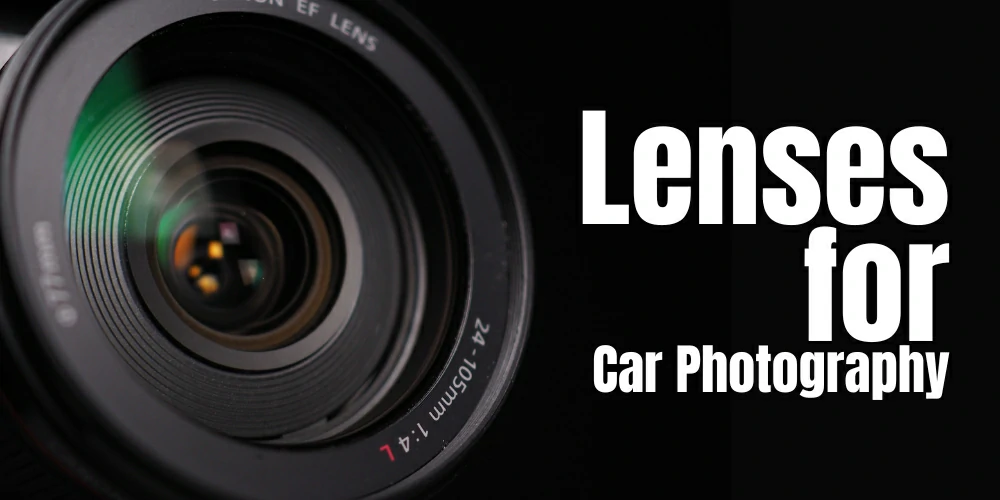 Lenses for Car Photography